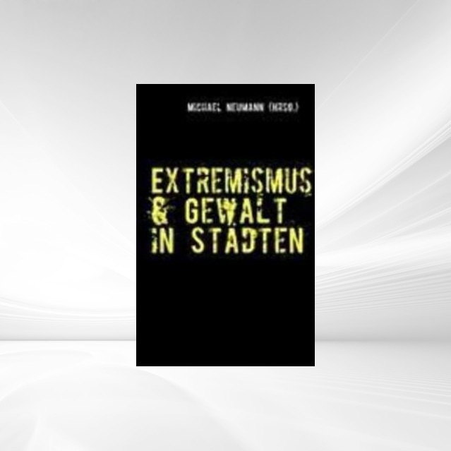 Extremismus & Gewalt in Städten als Buch von