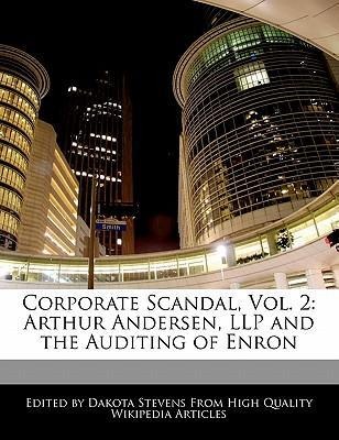 Corporate Scandal, Vol. 2: Arthur Andersen, Llp and the Auditing of Enron als Taschenbuch von Emeline Fort, Dakota Stevens - 1170701132