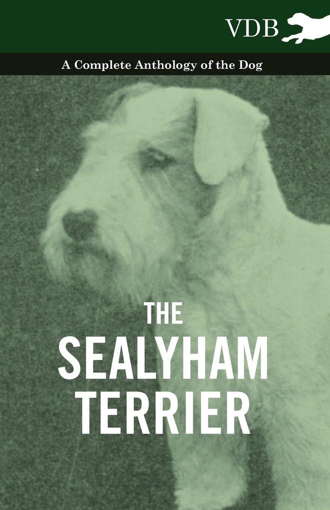 The Sealyham Terrier - A Complete Anthology of the Dog als Buch von Various - Various