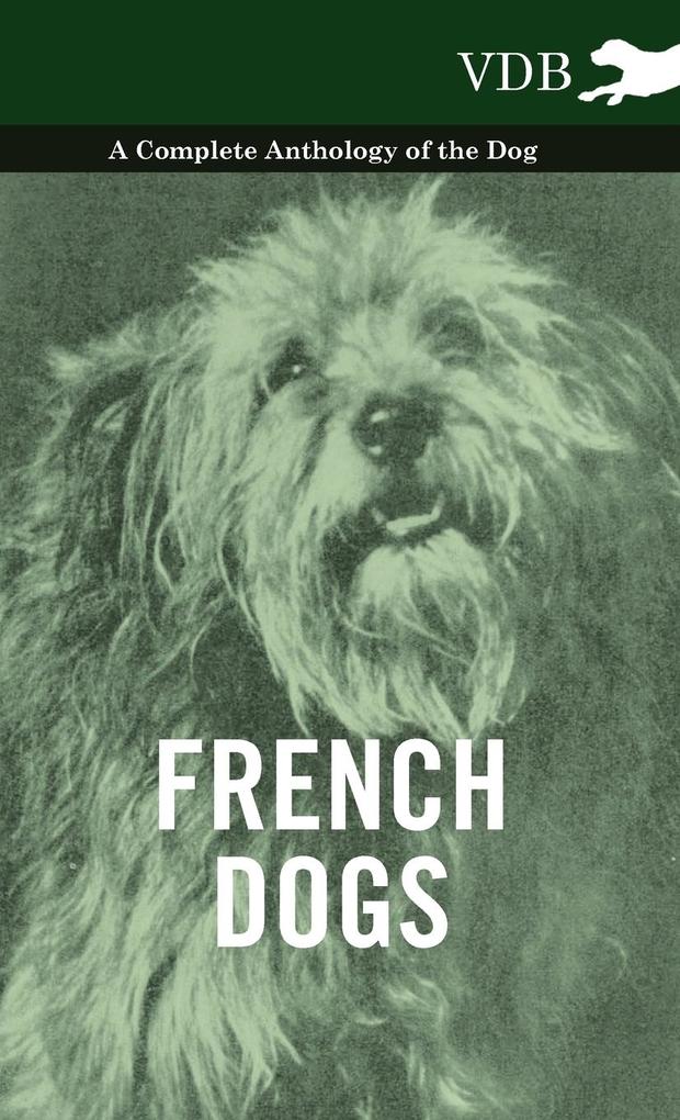 French Dogs - A Complete Anthology of the Breeds als Buch von Various - Various