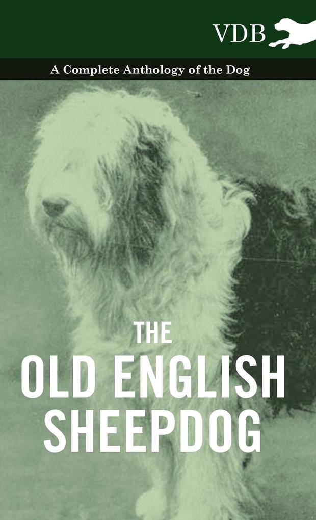 The Old English Sheepdog - A Complete Anthology of the Dog als Buch von Various - Various