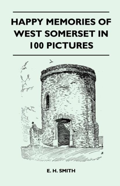 Happy Memories Of West Somerset In 100 Pictures als Taschenbuch von E. H. Smith - 1446508609