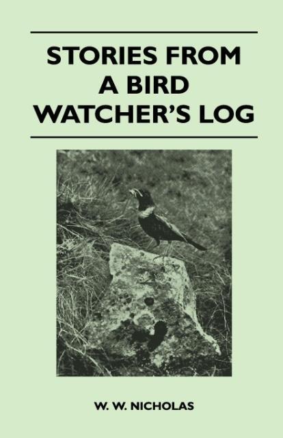 Stories From A Bird Watcher´s Log als Taschenbuch von W. W. Nicholas - 1446509877