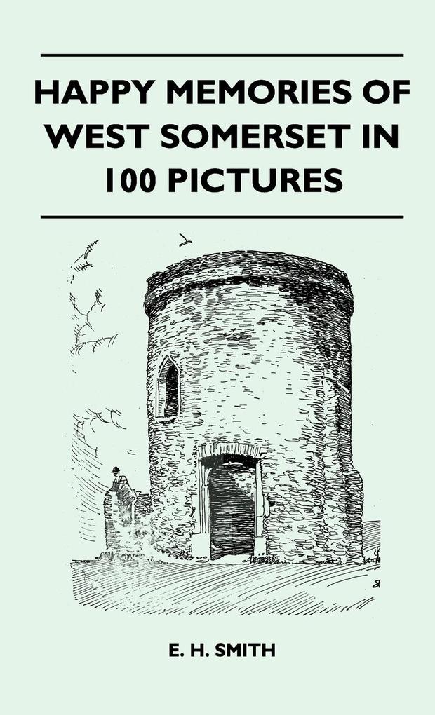 Happy Memories Of West Somerset In 100 Pictures als Buch von E. H. Smith - E. H. Smith