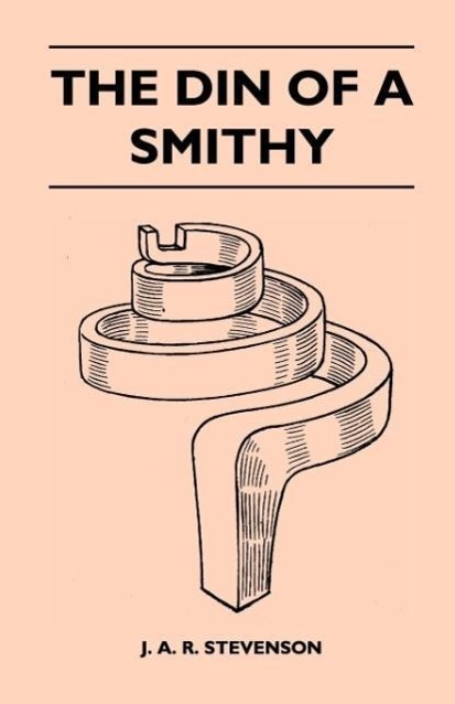 The Din Of A Smithy als Taschenbuch von J. A. R. Stevenson - 1446517292