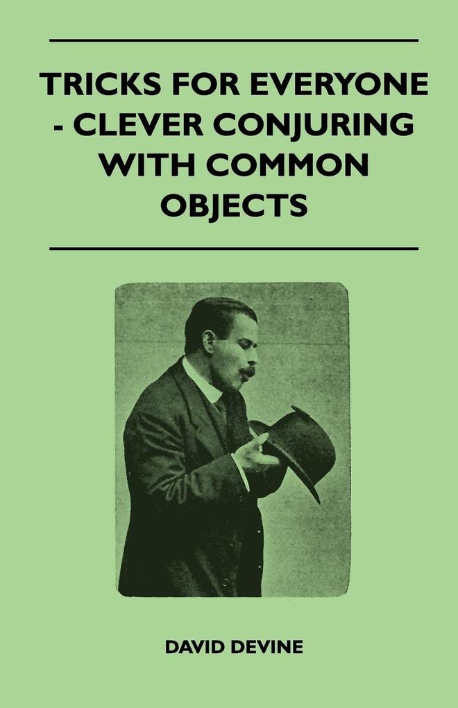 Tricks For Everyone - Clever Conjuring With Common Objects als Taschenbuch von David Devine - 1446518167