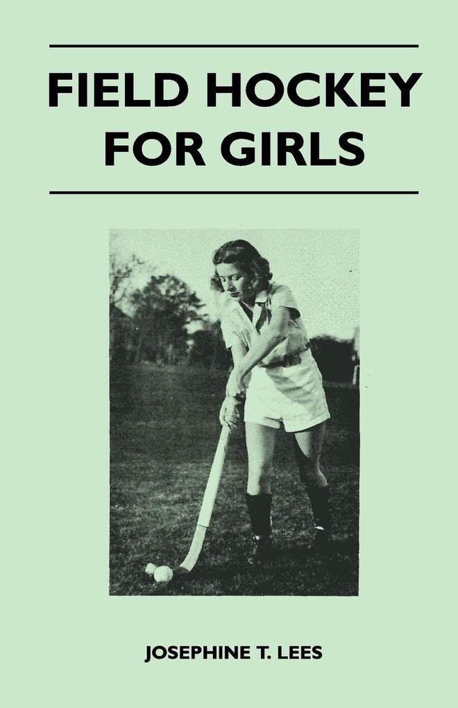 Field Hockey for Girls als Taschenbuch von Josephine T. Lees - 1446526860
