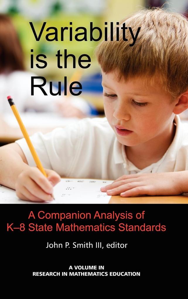 Variability Is the Rule a Companion Analysis of K-8 State Mathematics Standards (Hc) als Buch von John P. Smith - John P. Smith