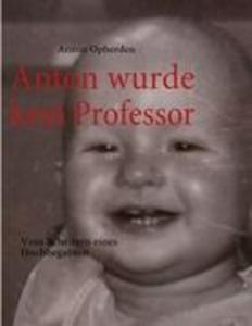 Anton wurde kein Professor - Armin Opherden