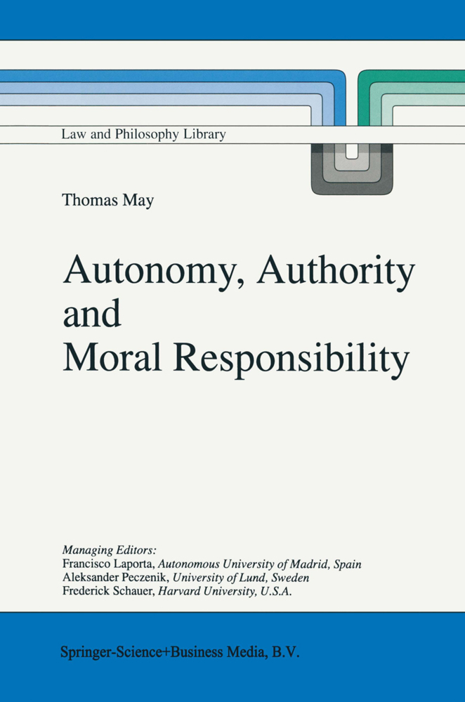Autonomy, Authority and Moral Responsibility als Buch von Thomas May - Thomas May