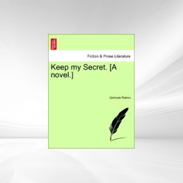 Keep my Secret. [A novel.] als Taschenbuch von Gertrude Robins - 1240871023