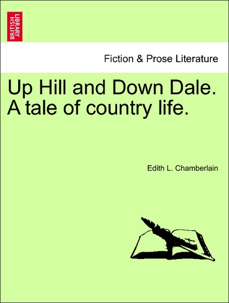 Up Hill and Down Dale. A tale of country life. Vol. III. als Taschenbuch von Edith L. Chamberlain - 1240876904