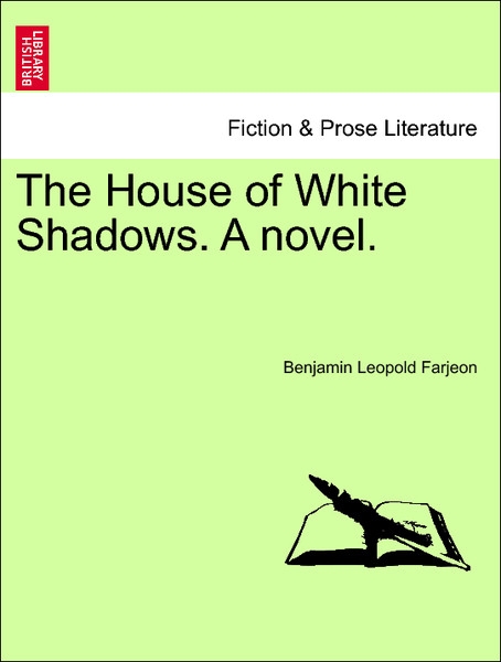 The House of White Shadows. A novel Vol. II. als Taschenbuch von Benjamin Leopold Farjeon - 1240876548