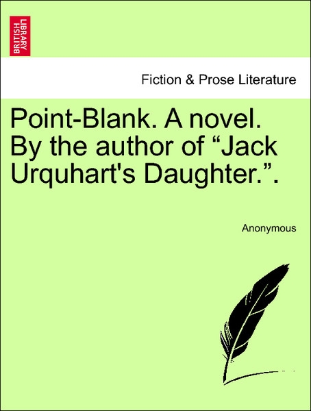 Point-Blank. A novel. By the author of Jack Urquhart´s Daughter.. Vol. III. als Taschenbuch von Anonymous - 1240876718