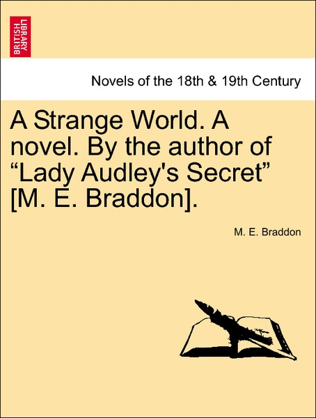 A Strange World. A novel. By the author of Lady Audley´s Secret [M. E. Braddon]. VOL. III als Taschenbuch von M. E. Braddon - 1240879873