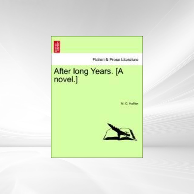 After long Years. [A novel.] als Taschenbuch von M. C. Halifax - 1240892853