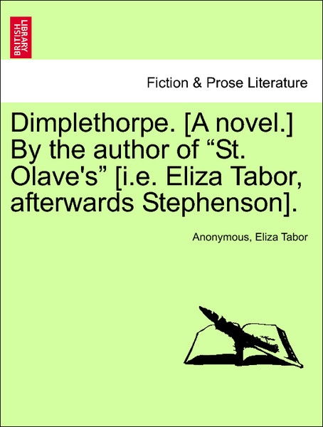Dimplethorpe. [A novel.] By the author of St. Olave´s [i.e. Eliza Tabor, afterwards Stephenson]. Vol. I. als Taschenbuch von Anonymous, Eliza Tabor - 1240896492