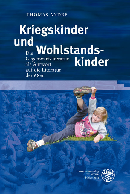Kriegskinder und Wohlstandskinder: Die Gegenwartsliteratur als Antwort auf die Literatur der 68er (Neue Bremer Beiträge, Band 16)