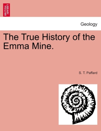 The True History of the Emma Mine. als Taschenbuch von S. T. Paffard - 1240907605