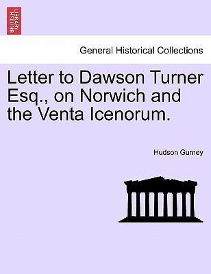 Letter to Dawson Turner Esq., on Norwich and the Venta Icenorum. als Taschenbuch von Hudson Gurney - 124090794X