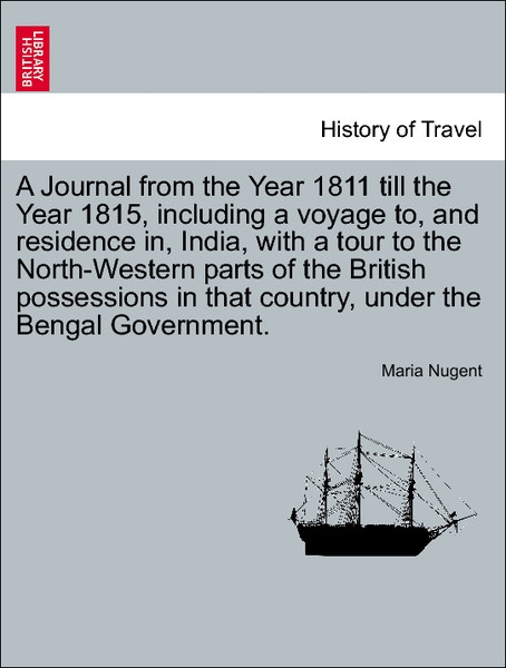 A Journal from the Year 1811 till the Year 1815, including a voyage to, and residence in, India, with a tour to the North-Western parts of the Bri... - 1240925751