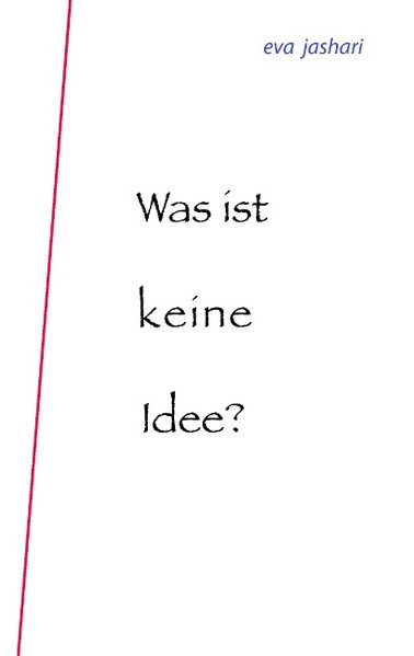 Was ist keine Idee? als Buch von Eva Jashari - Eva Jashari