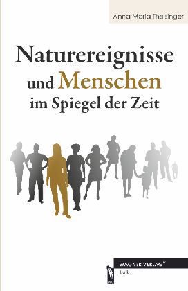 Naturereignisse und Menschen im Spiegel der Zeit als Taschenbuch von Anna Maria Theisinger - 3866839499