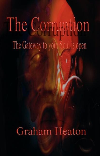 The Corruption - The Gateway to Your Soul Is Open als Taschenbuch von Graham Heaton - 0755213254