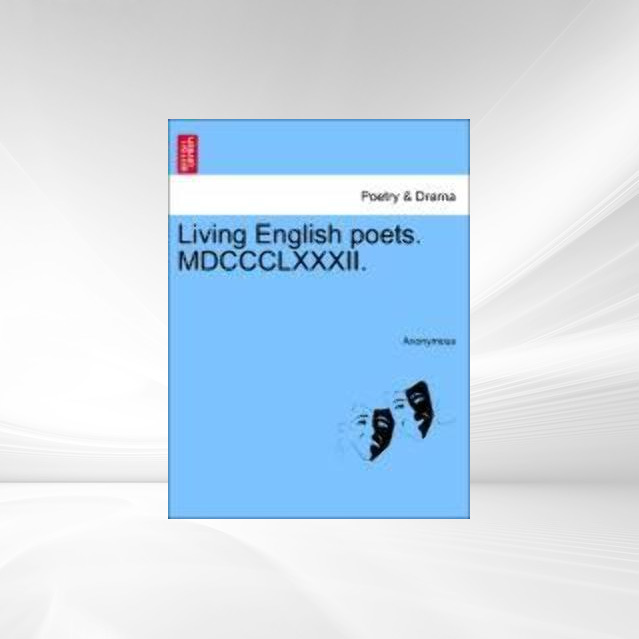 Living English poets. MDCCCLXXXII. als Taschenbuch von Anonymous - 1241090556