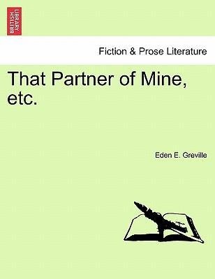 That Partner of Mine, etc. als Taschenbuch von Eden E. Greville - 1241139075