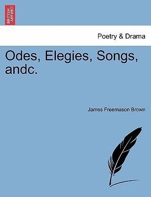 Odes, Elegies, Songs, andc. als Taschenbuch von James Freemason Brown - 1241143978