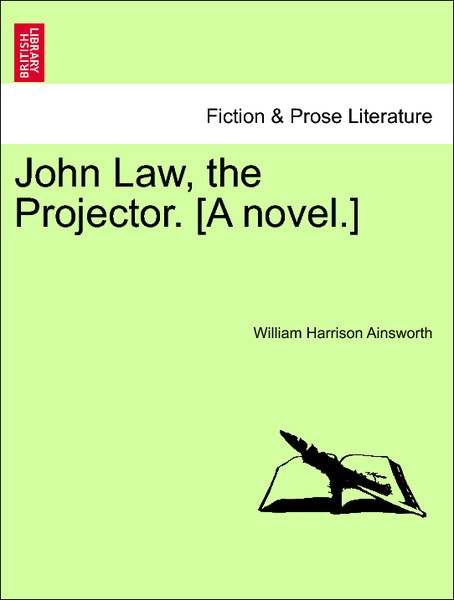 John Law, the Projector. [A novel.] Vol. I als Taschenbuch von William Harrison Ainsworth - 1241178887