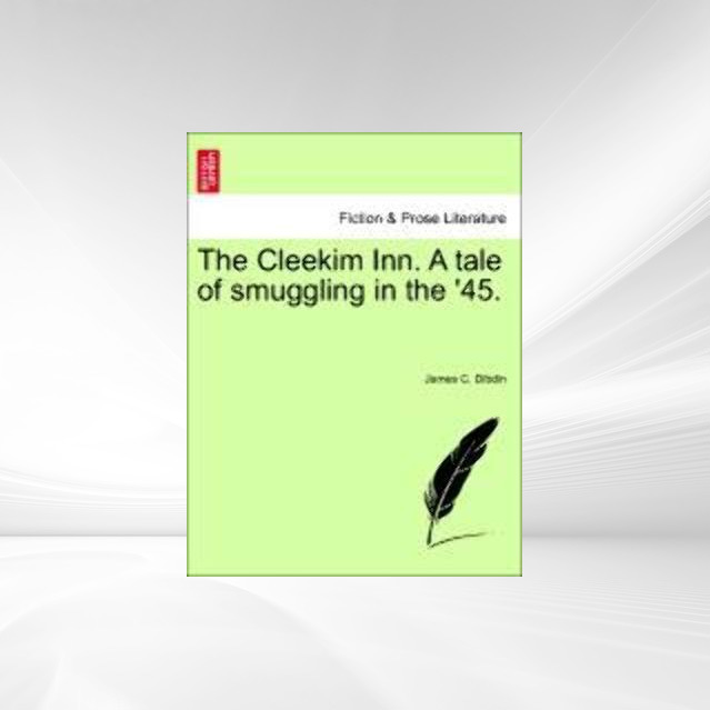 The Cleekim Inn. A tale of smuggling in the ´45. als Taschenbuch von James C. Dibdin - 124117878X
