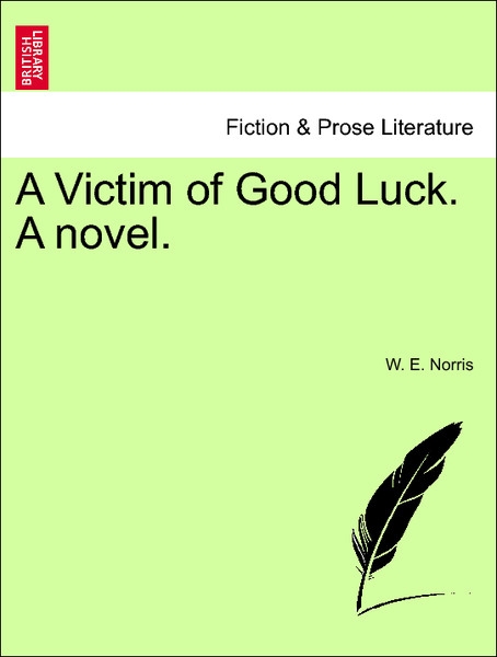 A Victim of Good Luck. A novel. Vol. I als Taschenbuch von W. E. Norris - 1241178852