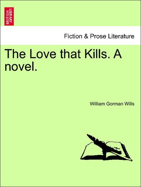 The Love that Kills. A novel. Vol. II. als Taschenbuch von William Gorman Wills - 1241180199