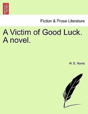 A Victim of Good Luck. A novel. Vol. II. als Taschenbuch von W. E. Norris - 1241182043