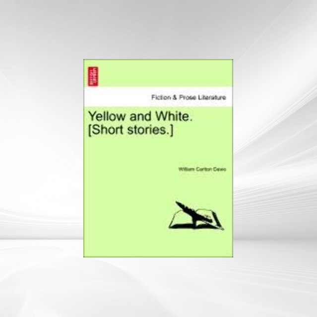 Yellow and White. [Short stories.] als Taschenbuch von William Carlton Dawe - 1241185530