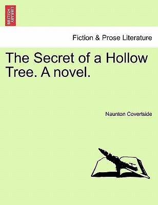 The Secret of a Hollow Tree. A novel. als Taschenbuch von Naunton Covertside - 1241191883
