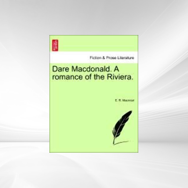 Dare Macdonald. A romance of the Riviera. als Taschenbuch von E. R. Macnicol - 1241191654