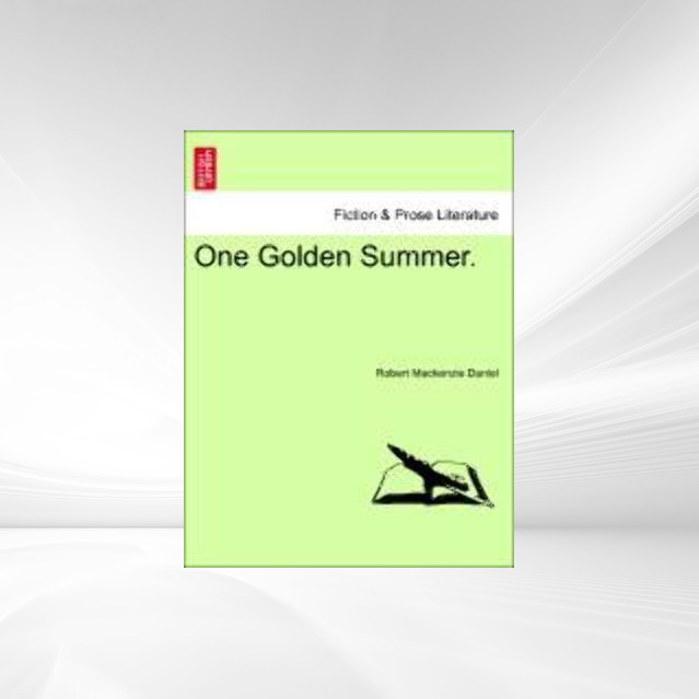 One Golden Summer, vol. III als Taschenbuch von Robert Mackenzie Daniel - 1241191751