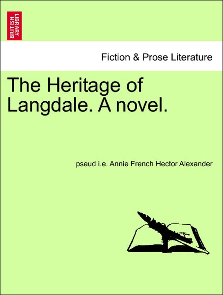 The Heritage of Langdale. A novel. Vol. I. als Taschenbuch von pseud i. e. Annie French Hector Alexander - 1241194130