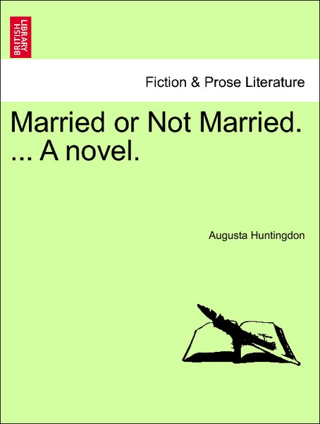 Married or Not Married. ... A novel. Vol. III. als Taschenbuch von Augusta Huntingdon - 1241194718