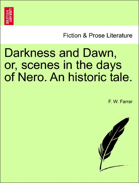 Darkness and Dawn, or, scenes in the days of Nero. An historic tale. VOL. II. als Taschenbuch von F. W. Farrar - 1241195234