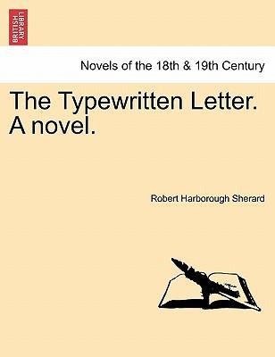 The Typewritten Letter. A novel. als Taschenbuch von Robert Harborough Sherard - 1241194300