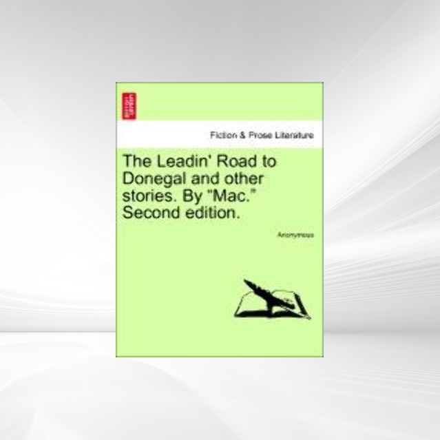 The Leadin´ Road to Donegal and other stories. By Mac. Second edition. als Taschenbuch von Anonymous - 1241195048