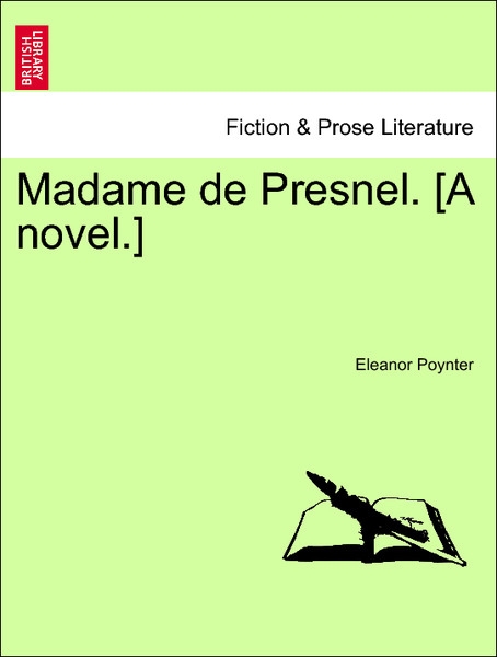 Madame de Presnel. [A novel.]VOL.I als Taschenbuch von Eleanor Poynter - 1241198020