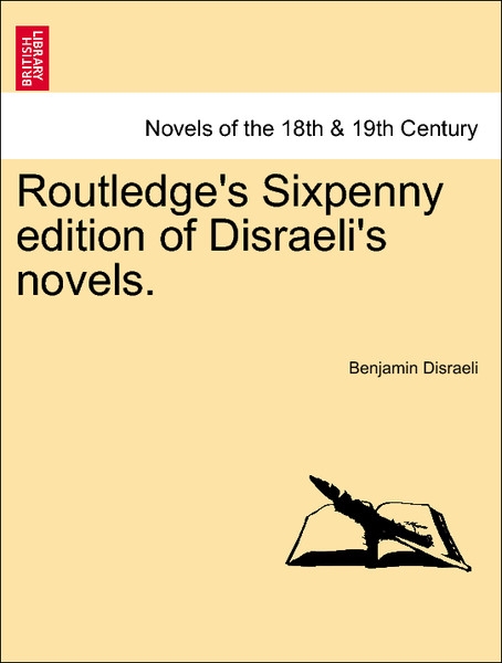 Routledge´s Sixpenny edition of Disraeli´s novels. als Taschenbuch von Benjamin Disraeli - 1241206732