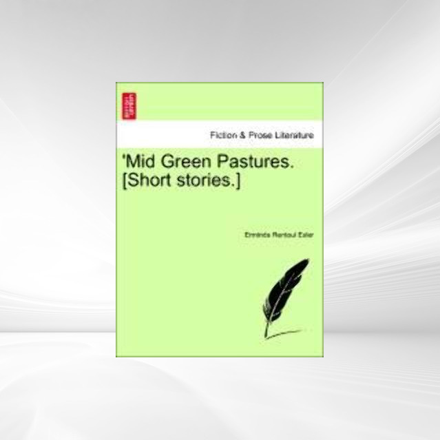 ´Mid Green Pastures. [Short stories.] als Taschenbuch von Erminda Rentoul Esler - 1241209308