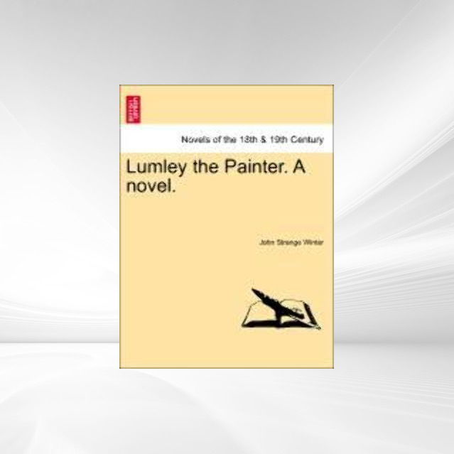 Lumley the Painter. A novel. als Taschenbuch von John Strange Winter - 1241210101