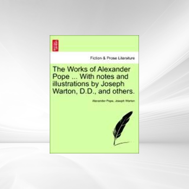 The Works of Alexander Pope ... With notes and illustrations by Joseph Warton, D.D., and others. VOLUME THE SECOND als Taschenbuch von Alexander P... - 1241211957
